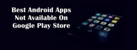 Best Android Apps Not Available in Google Play Store