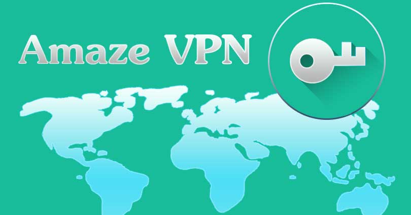 Amaze VPN for PC on Windows 10/8.1/8/7/XP & Vista and Mac Computer