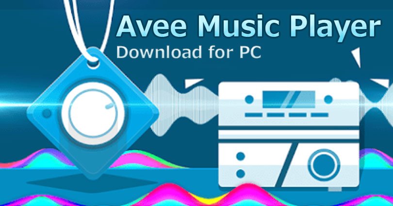 Avee Music Player for PC Windows 10/8.1/8/7/XP & Vista and Mac Computer