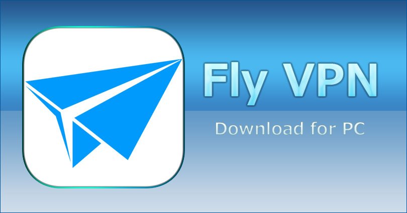 FlyVPN for PC on Windows 10/7/8/10/8.1/XP/Vista & Mac Laptop