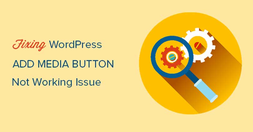 How to Fix Add Media Button Not Working in WordPress