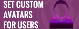 How to Set Custom Avatars for Users in WordPress