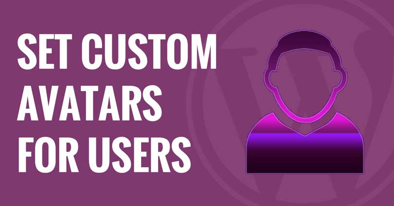 How to Set Custom Avatars for Users in WordPress
