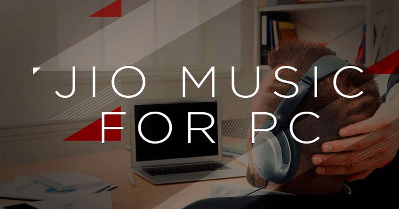 Jio Music for PC on Windows 10/8.1/8/7/XP/Vista & Mac Laptop