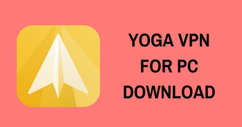 Yoga VPN for PC on Windows 7/10/8.1/8/XP/Vista & Mac Laptop