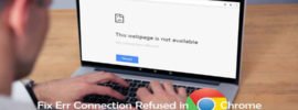 How to Fix ERR_CONNECTION_REFUSED Error In Google Chrome Browser
