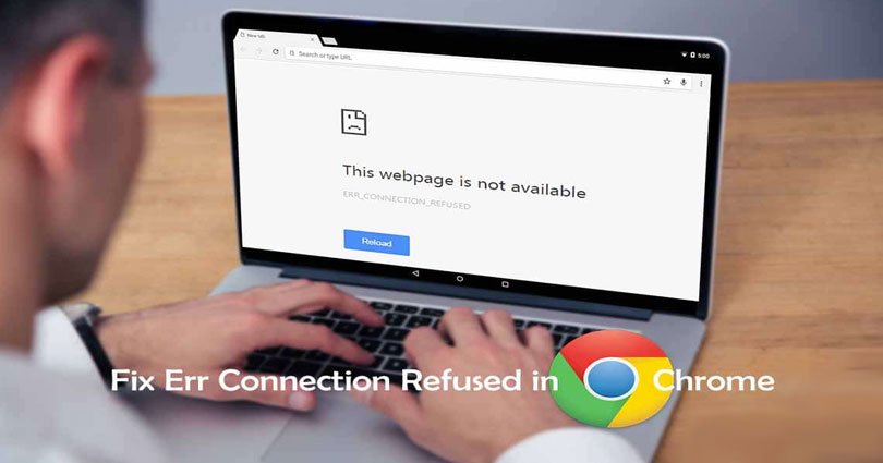 How to Fix ERR_CONNECTION_REFUSED Error In Google Chrome Browser