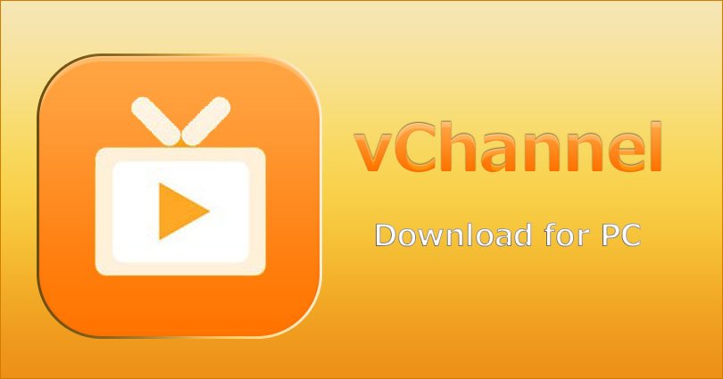 vChannel for PC on Windows 10/8.1/8/7/XP & Vista and Mac Computer