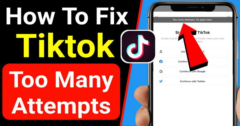 How To Fix Too Many Attempts Try Again Later On TikTok