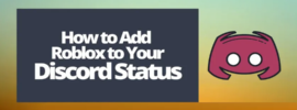 How to Add Roblox to Your Discord Status
