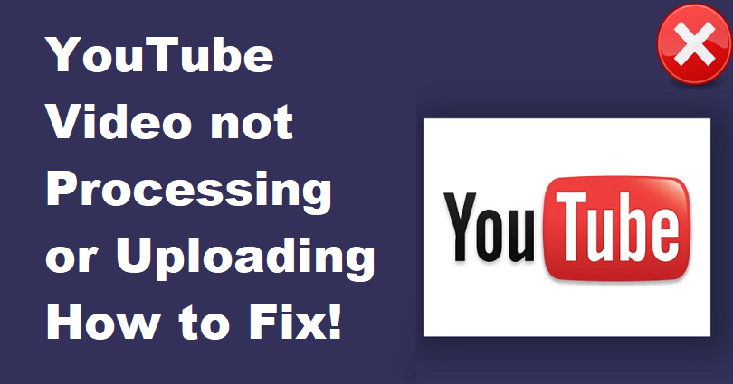 How to Fix YouTube Video Not Processing