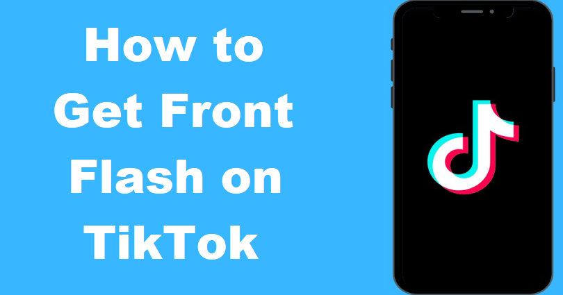 How to Get Front Flash on TikTok
