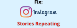 How to Fix Instagram Stories Repeating