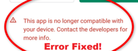 How to Fix This app is no longer compatible with your device