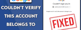 How to Fix Unfortunately, Google couldn’t verify this account belongs to you