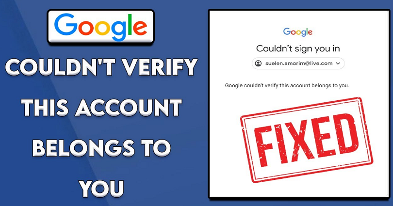 How to Fix Unfortunately, Google couldn’t verify this account belongs to you