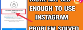 How to Fix You may not be old enough to use Instagram
