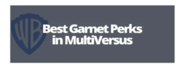 Best Perks for Garnet in MultiVersus