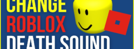 How to Change Roblox Death Sound
