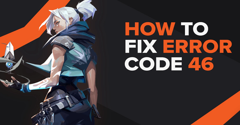 How to Fix Error Code 46 in Valorant