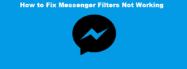How to Fix Messenger Filters Not Working
