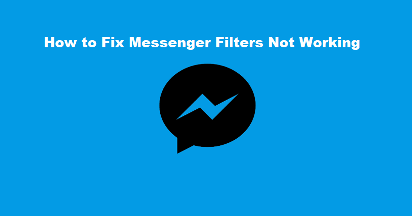 How to Fix Messenger Filters Not Working