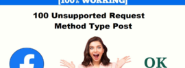 How to Fix 100 Unsupported Request Method Type Post on Facebook