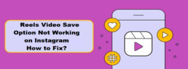 How to Fix Reels Video Save Option Not Showing on Instagram