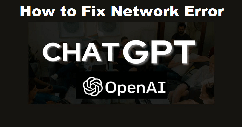 How to Fix ChatGPT Network Error