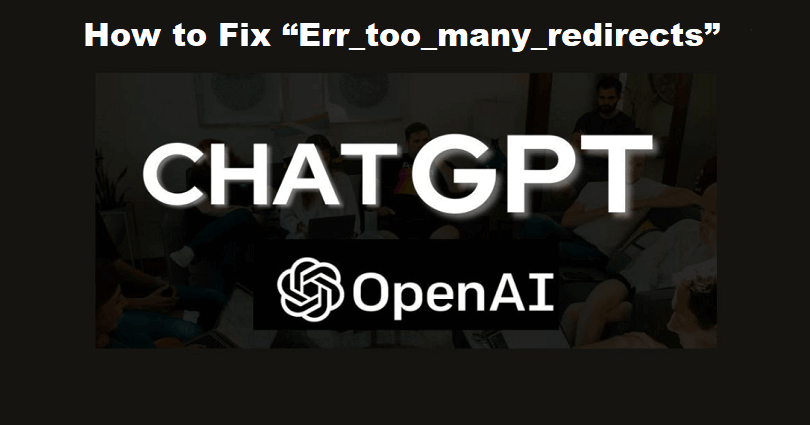 How to Fix Err_too_many_redirects in ChatGPT