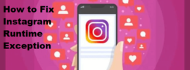 How to Fix Instagram Runtime Exception