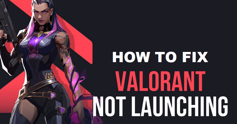 How to Fix Valorant Not Launching