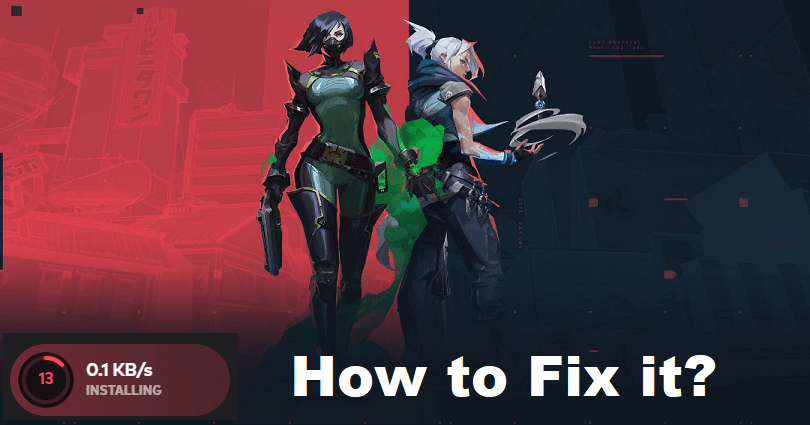 How to Fix Valorant Update Stuck at 0.1 KB