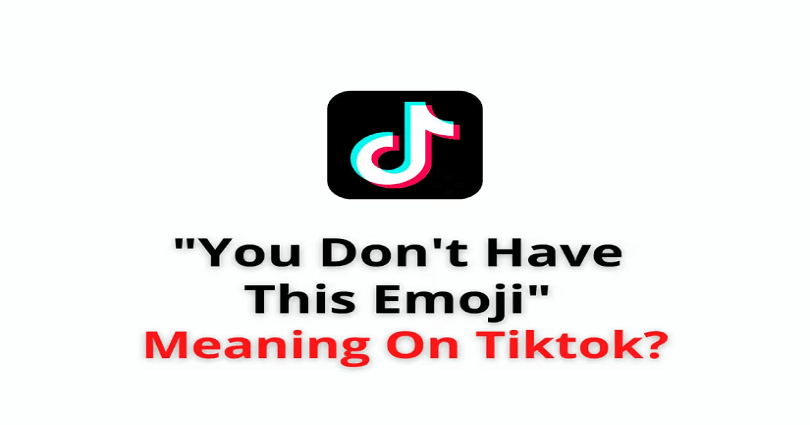 What Does You don’t have this emoji Mean on TikTok