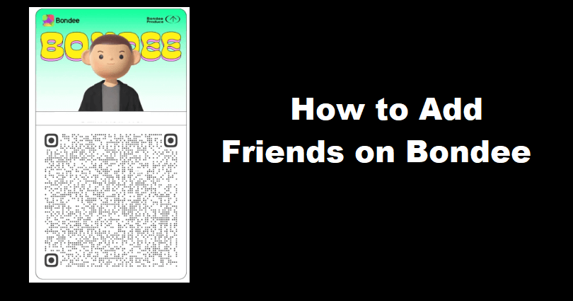 How to Add Friends on Bondee