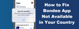 How to Fix Bondee App Not Available in Your Country