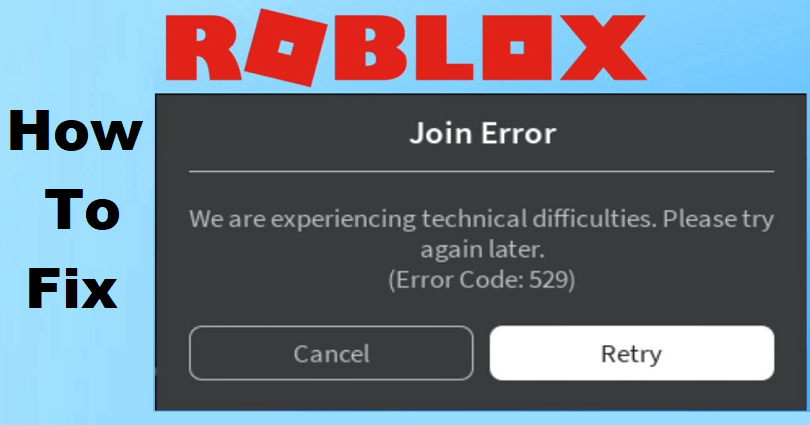How to Fix Error 529 on Roblox