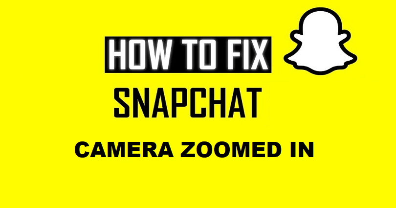 How to Fix Snapchat Camera Zoomed in