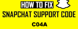 How to Fix Snapchat Support Code C04A