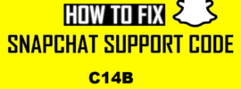 How to Fix Snapchat Support Code C14B