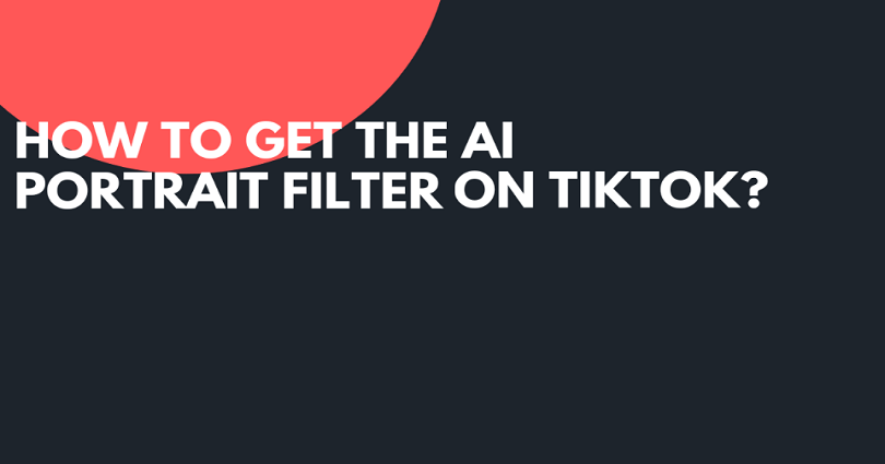 How to Get the AI Portrait Filter on TikTok