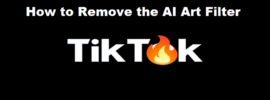 How to Remove the AI Art Filter on TikTok