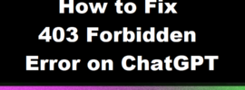 How to Fix 403 Forbidden on ChatGPT