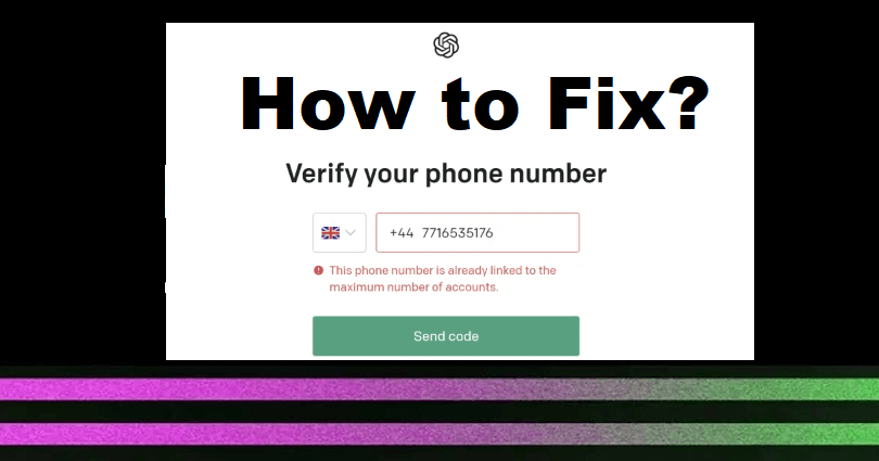 How to Fix This phone number is already linked to the maximum number of accounts on ChatGPT