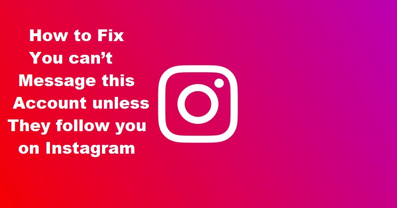 How to Fix You can’t message this account unless they follow you on Instagram