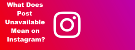 What Does Post Unavailable Mean on Instagram