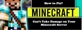 How to Fix Can’t Take Damage on Your Minecraft Server