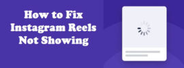 How to Fix Instagram Reels Not Showing
