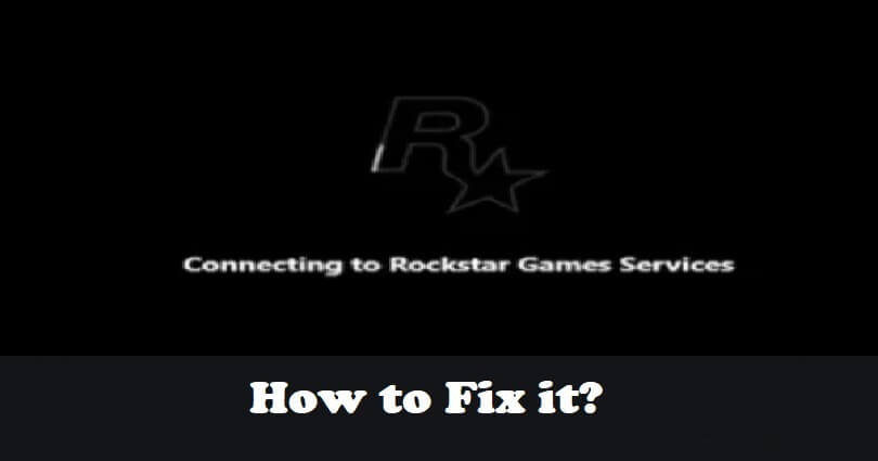 How to Fix Stuck on Connecting to Rockstar Games Services