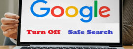 How to Turn Off Google Safe Search